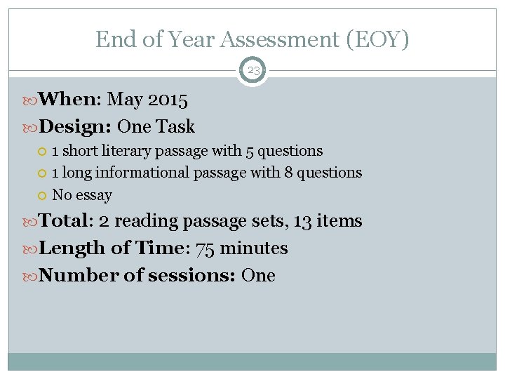 End of Year Assessment (EOY) 23 When: May 2015 Design: One Task 1 short