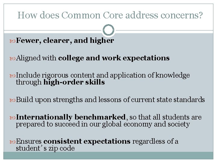 How does Common Core address concerns? Fewer, clearer, and higher Aligned with college and