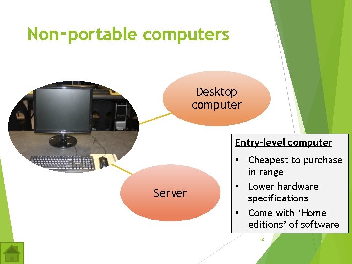 Non‑portable computers Desktop computer Entry-level computer Server • Cheapest to purchase in range • Non‑portable computers Desktop computer Entry-level computer Server • Cheapest to purchase in range •