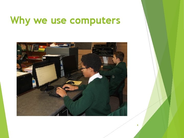 Why we use computers 4 Why we use computers 4