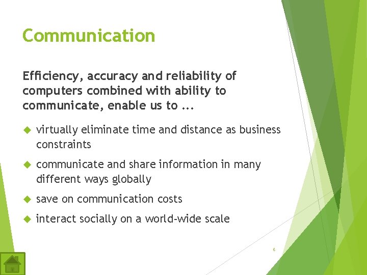 Communication Efficiency, accuracy and reliability of computers combined with ability to communicate, enable us Communication Efficiency, accuracy and reliability of computers combined with ability to communicate, enable us