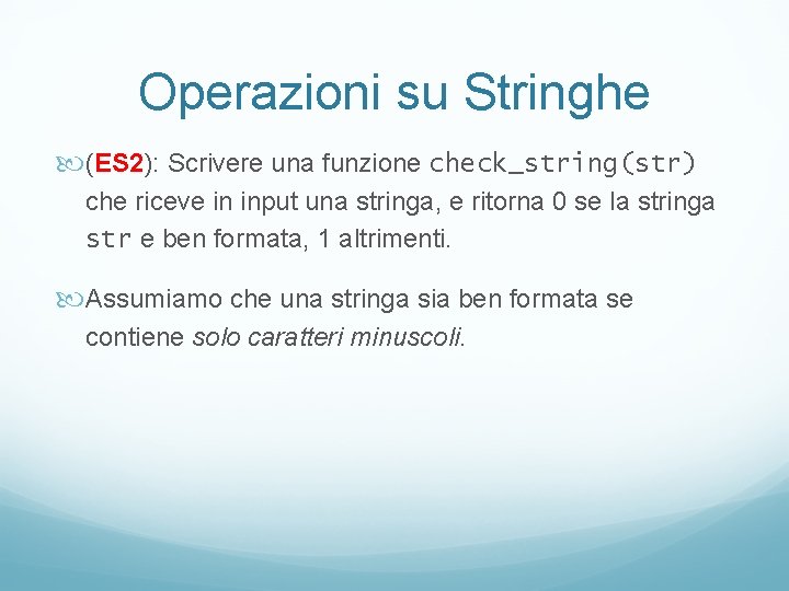 Operazioni su Stringhe (ES 2): Scrivere una funzione check_string(str) che riceve in input una