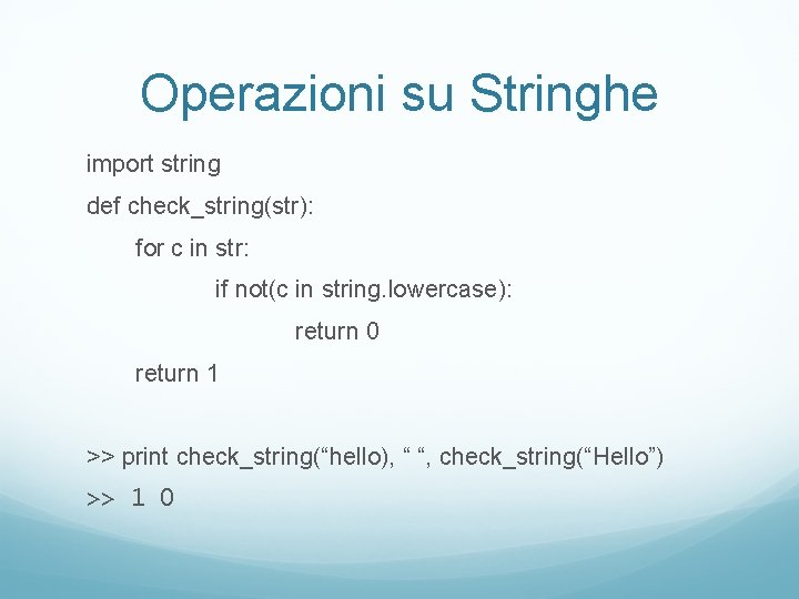 Operazioni su Stringhe import string def check_string(str): for c in str: if not(c in