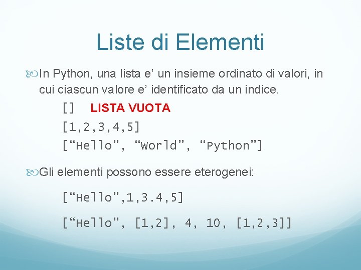 Liste di Elementi In Python, una lista e’ un insieme ordinato di valori, in