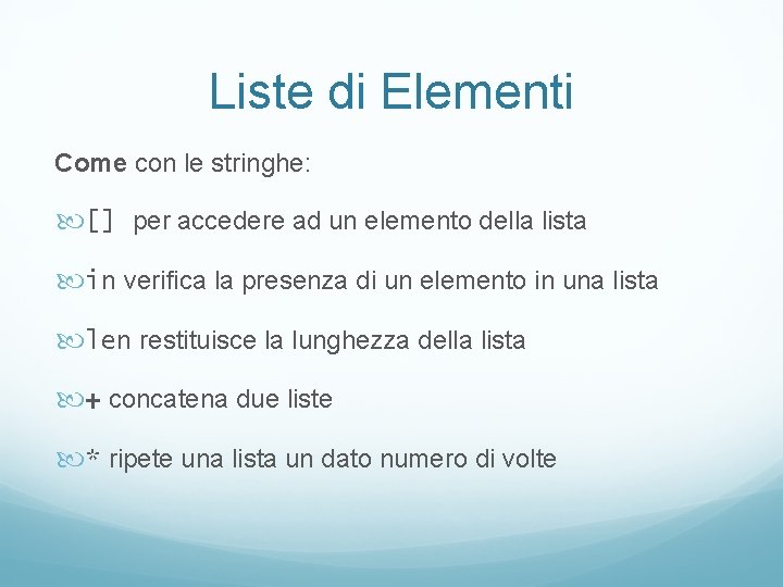 Liste di Elementi Come con le stringhe: [] per accedere ad un elemento della