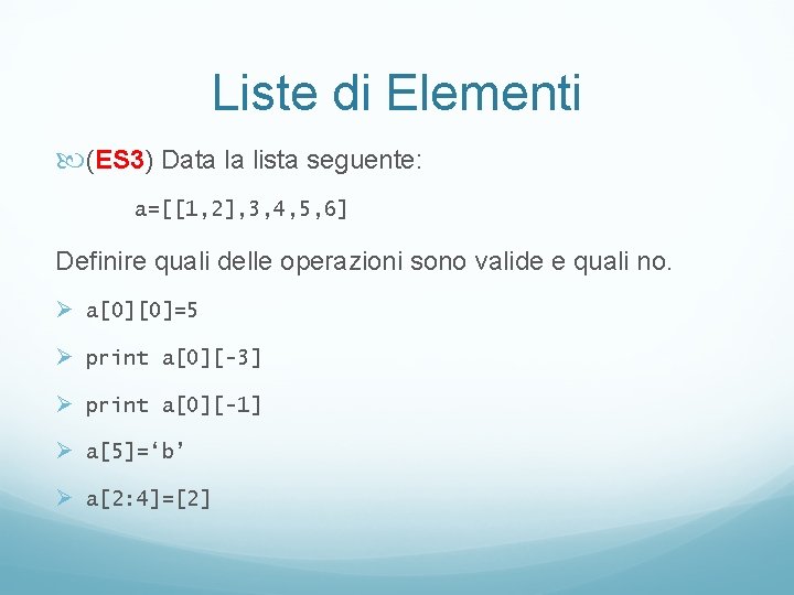Liste di Elementi (ES 3) Data la lista seguente: a=[[1, 2], 3, 4, 5,