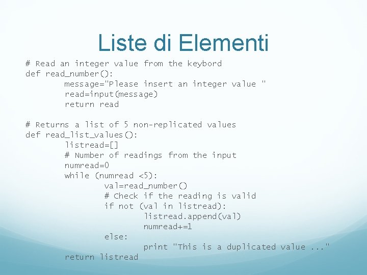 Liste di Elementi # Read an integer value from the keybord def read_number(): message="Please