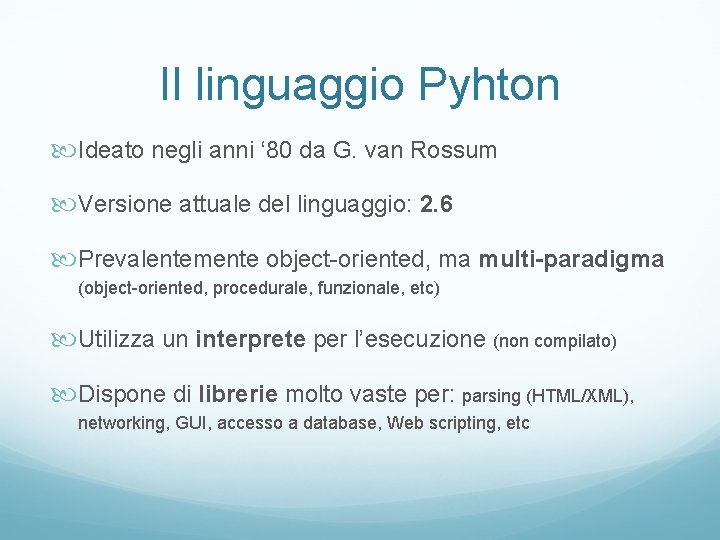 Il linguaggio Pyhton Ideato negli anni ‘ 80 da G. van Rossum Versione attuale