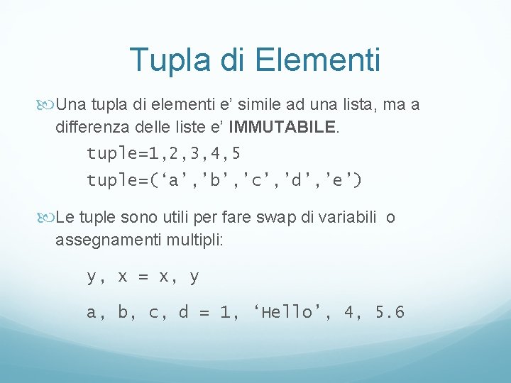 Tupla di Elementi Una tupla di elementi e’ simile ad una lista, ma a