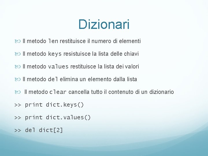 Dizionari Il metodo len restituisce il numero di elementi Il metodo keys resistuisce la