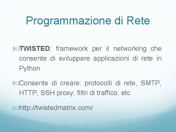 Programmazione di Rete TWISTED: framework per il networking che consente di sviluppare applicazioni di