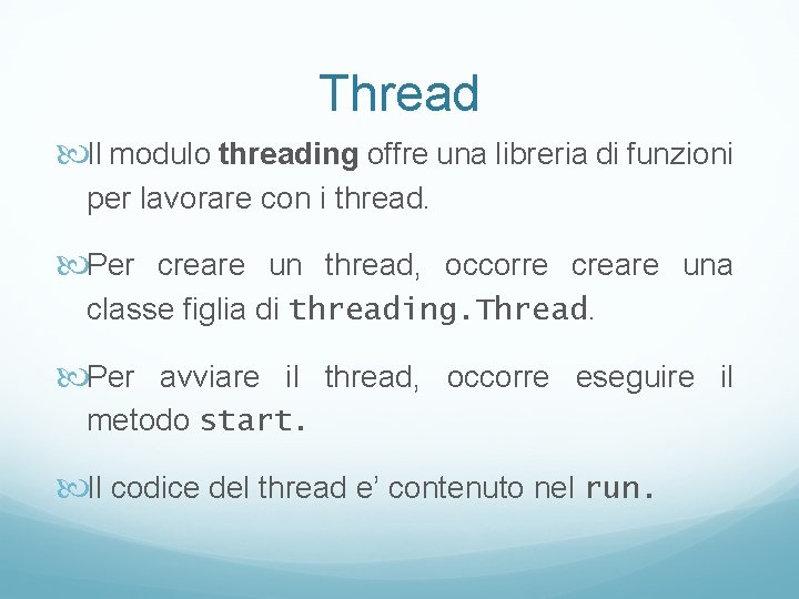 Thread Il modulo threading offre una libreria di funzioni per lavorare con i thread.