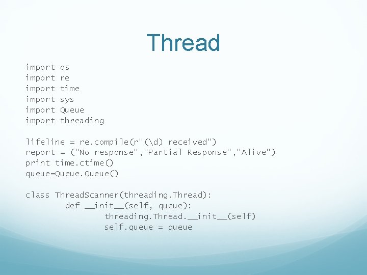 Thread import import os re time sys Queue threading lifeline = re. compile(r"(d) received")