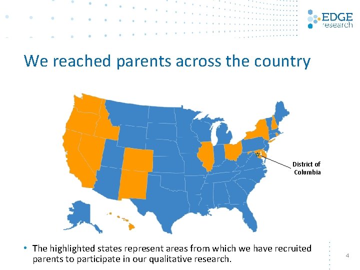 We reached parents across the country District of Columbia • The highlighted states represent We reached parents across the country District of Columbia • The highlighted states represent