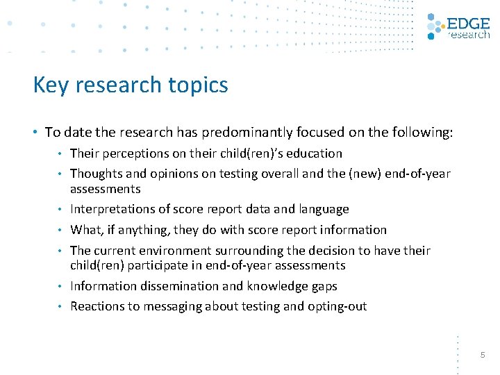 Key research topics • To date the research has predominantly focused on the following: Key research topics • To date the research has predominantly focused on the following: