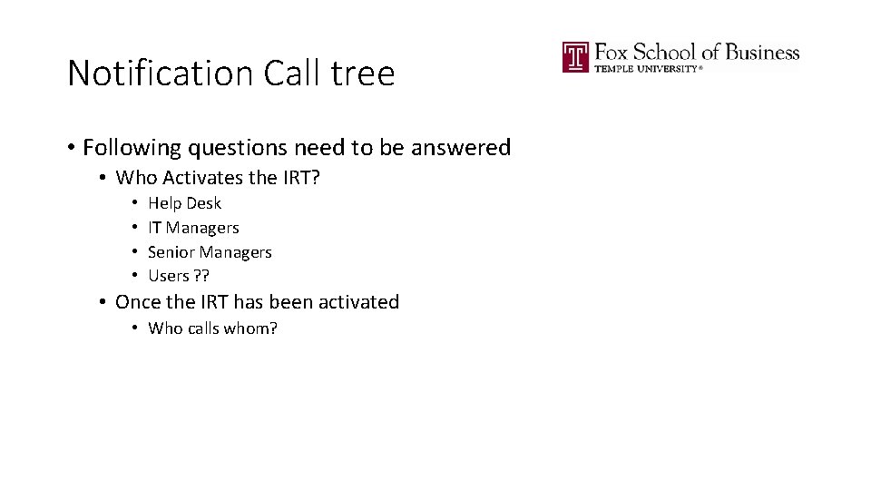 Notification Call tree • Following questions need to be answered • Who Activates the