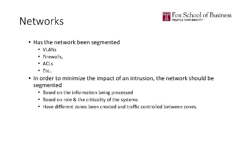 Networks • Has the network been segmented • • VLANs Firewalls, ACLs Etc. .