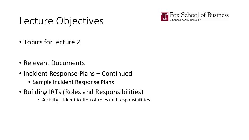 Lecture Objectives • Topics for lecture 2 • Relevant Documents • Incident Response Plans