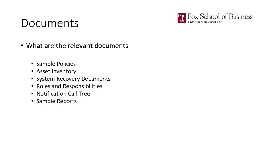 Documents • What are the relevant documents • • • Sample Policies Asset Inventory