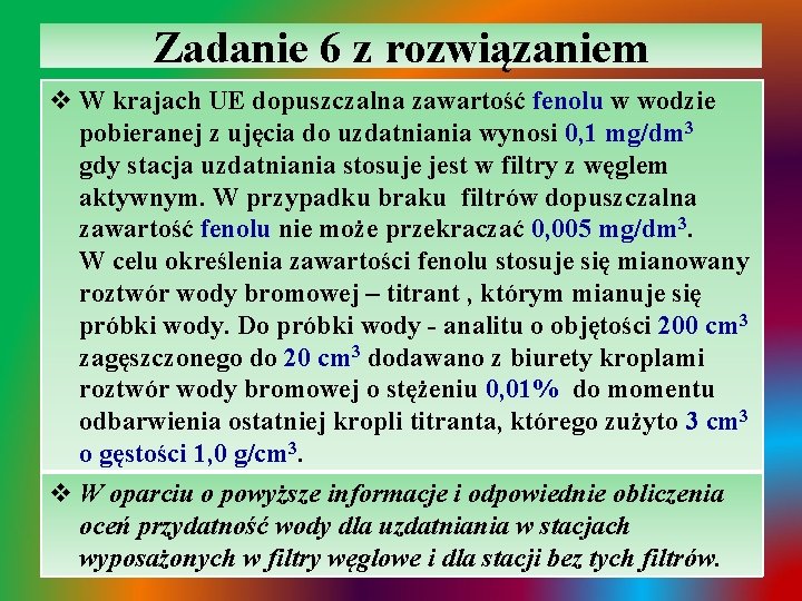 Zadanie 6 z rozwiązaniem v W krajach UE dopuszczalna zawartość fenolu w wodzie pobieranej