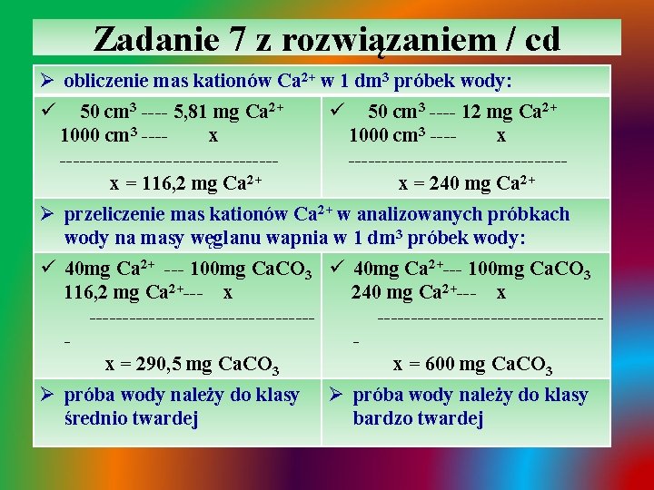 Zadanie 7 z rozwiązaniem / cd Ø obliczenie mas kationów Ca 2+ w 1