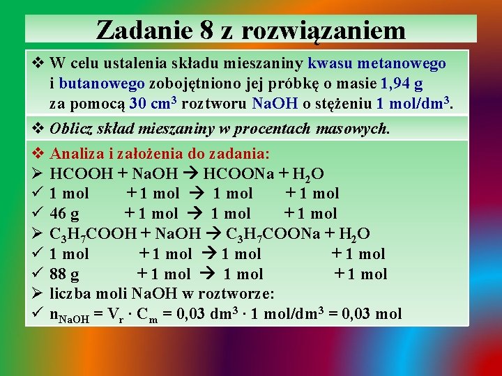 Zadanie 8 z rozwiązaniem v W celu ustalenia składu mieszaniny kwasu metanowego i butanowego