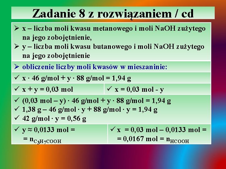 Zadanie 8 z rozwiązaniem / cd Ø x – liczba moli kwasu metanowego i