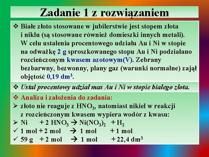 Zadanie 1 z rozwiązaniem v Białe złoto stosowane w jubilerstwie jest stopem złota i