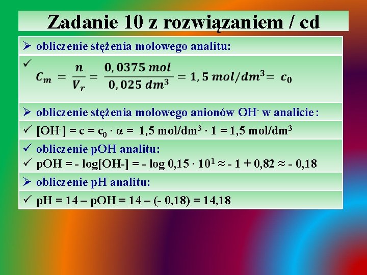 Zadanie 10 z rozwiązaniem / cd Ø obliczenie stężenia molowego analitu: Ø ü ü