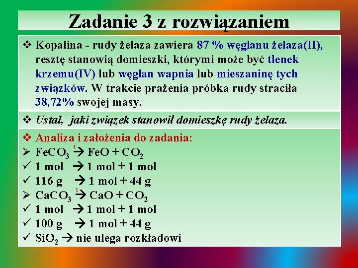 Zadanie 3 z rozwiązaniem v Kopalina - rudy żelaza zawiera 87 % węglanu żelaza(II),