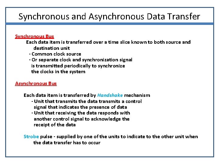 Synchronous and Asynchronous Data Transfer Synchronous Bus Each data item is transferred over a