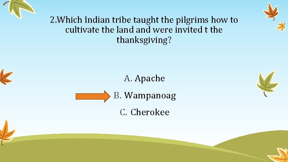 2. Which Indian tribe taught the pilgrims how to cultivate the land were invited