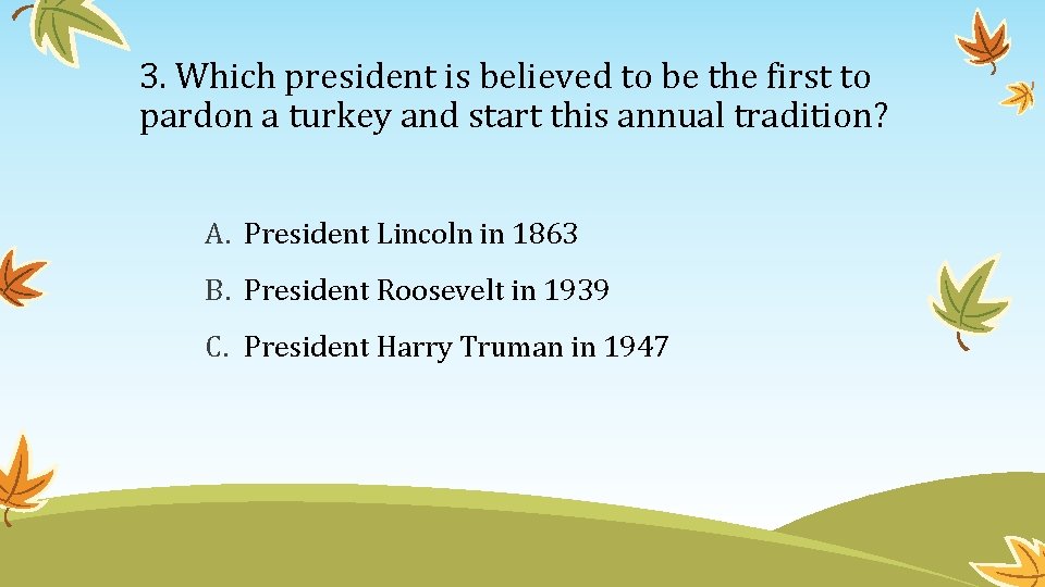 3. Which president is believed to be the first to pardon a turkey and