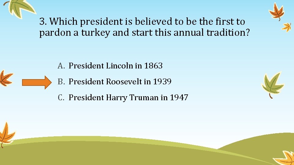 3. Which president is believed to be the first to pardon a turkey and