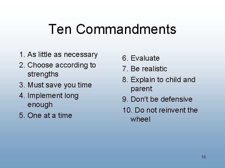 Ten Commandments 1. As little as necessary 2. Choose according to strengths 3. Must