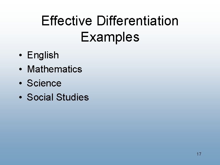 Effective Differentiation Examples • • English Mathematics Science Social Studies 17 