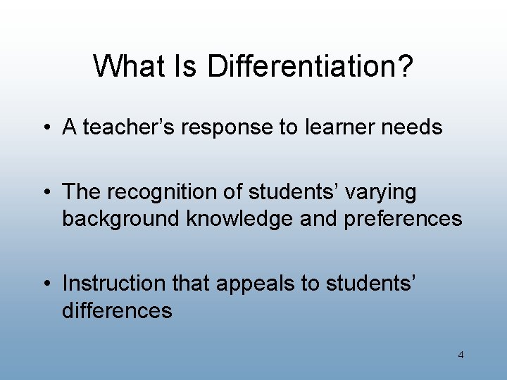 What Is Differentiation? • A teacher’s response to learner needs • The recognition of