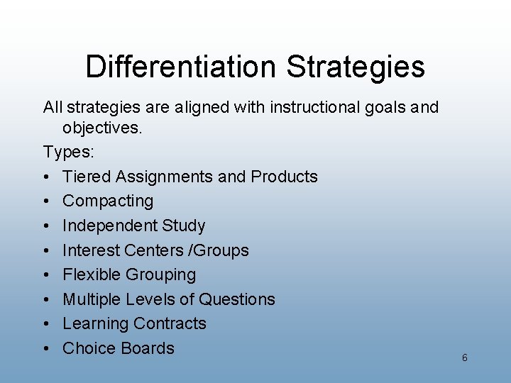 Differentiation Strategies All strategies are aligned with instructional goals and objectives. Types: • Tiered