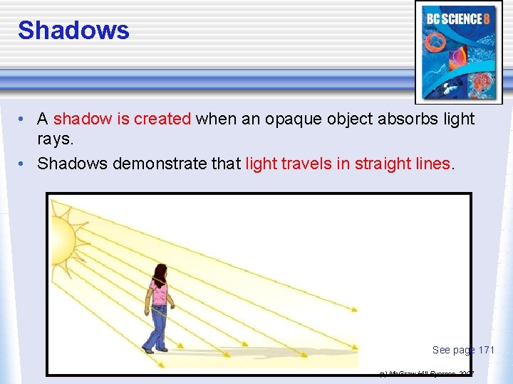 Shadows • A shadow is created when an opaque object absorbs light rays. •