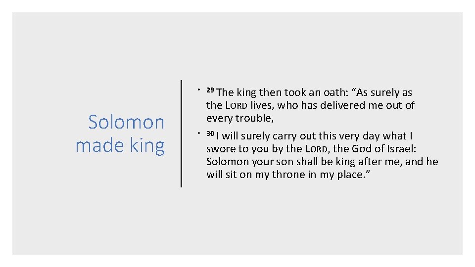  • 29 The Solomon made king • king then took an oath: “As