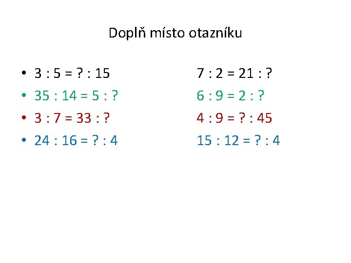 Doplň místo otazníku • • 3 : 5 = ? : 15 35 :