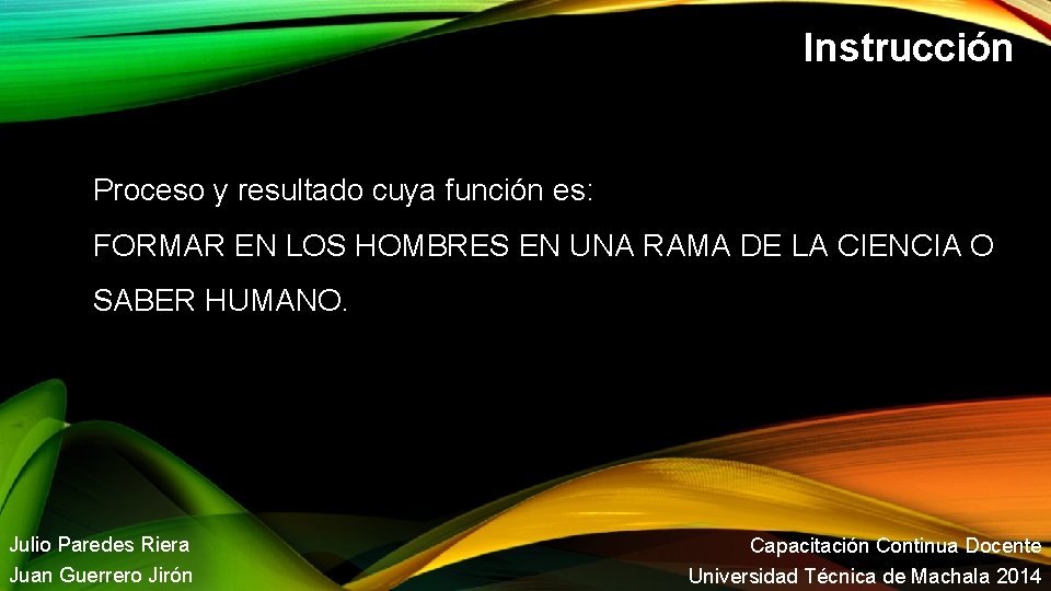 Instrucción Proceso y resultado cuya función es: FORMAR EN LOS HOMBRES EN UNA RAMA