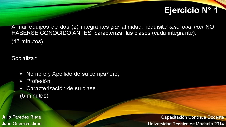 Ejercicio N° 1 Armar equipos de dos (2) integrantes por afinidad, requisite sine qua