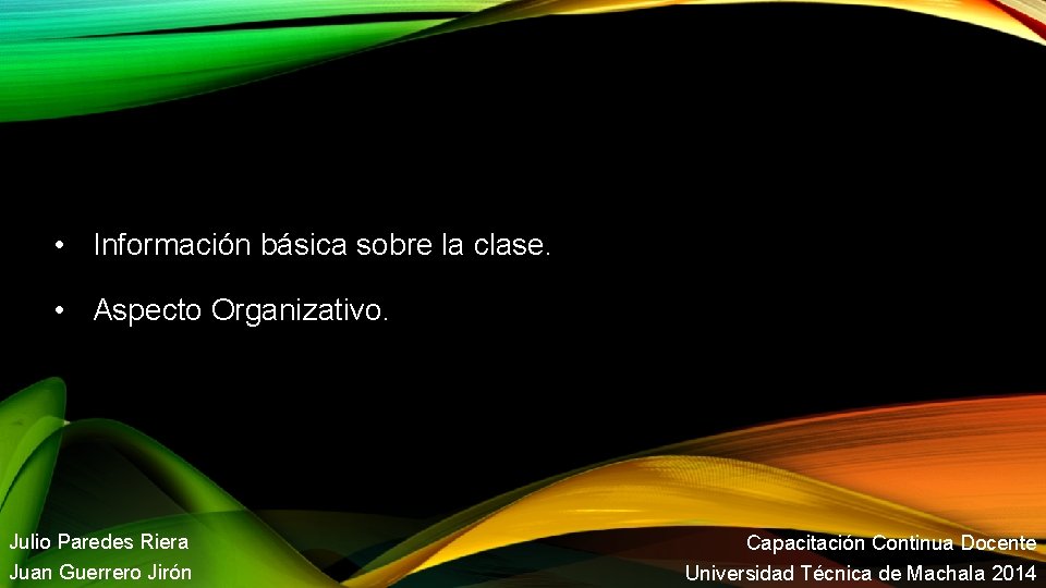  • Información básica sobre la clase. • Aspecto Organizativo. Julio Paredes Riera Juan