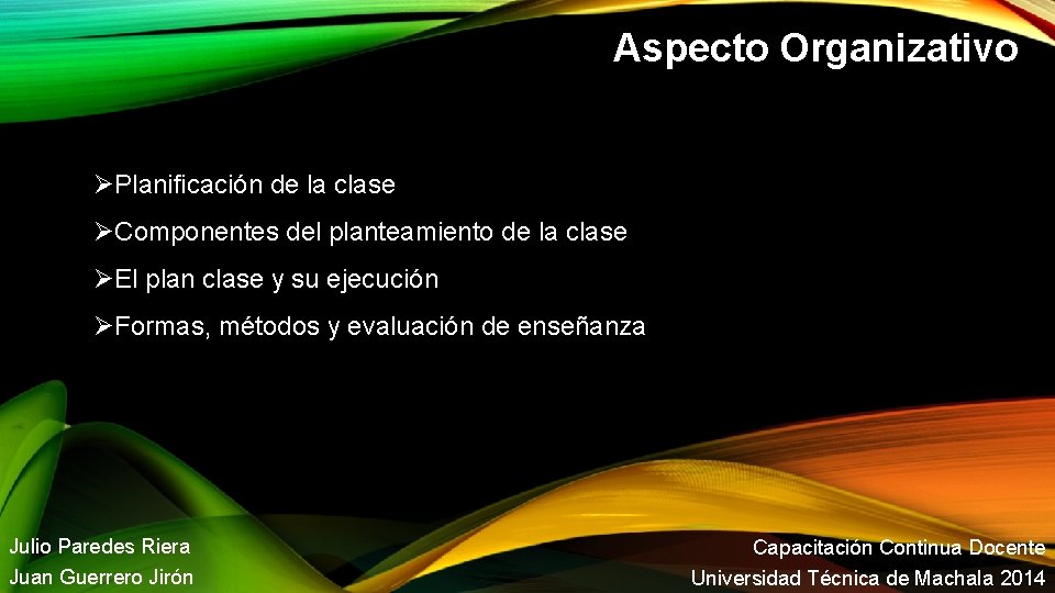 Aspecto Organizativo ØPlanificación de la clase ØComponentes del planteamiento de la clase ØEl plan