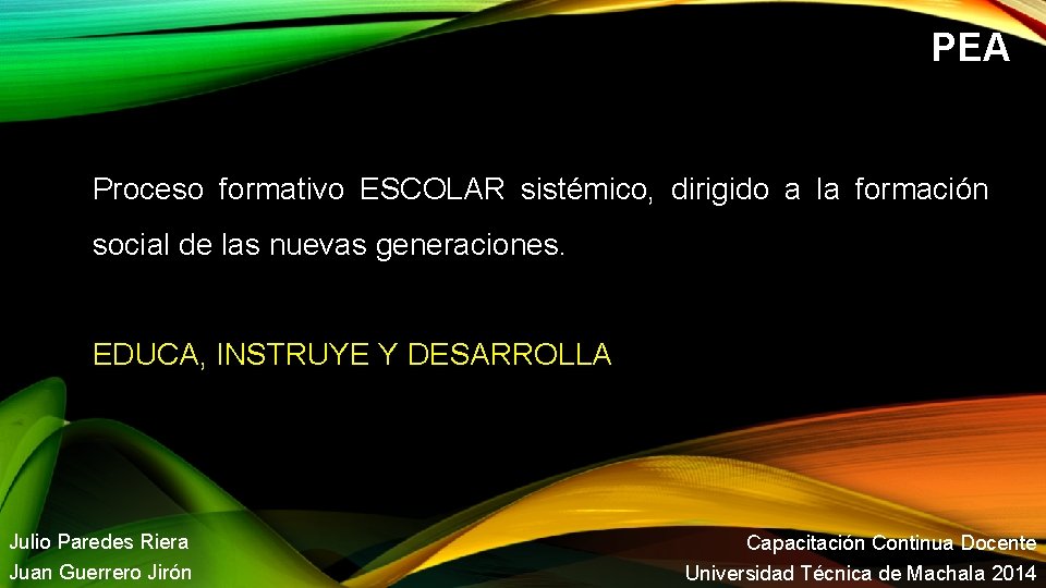 PEA Proceso formativo ESCOLAR sistémico, dirigido a la formación social de las nuevas generaciones.