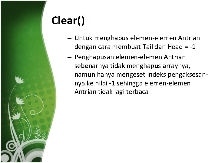 Clear() – Untuk menghapus elemen-elemen Antrian dengan cara membuat Tail dan Head = -1