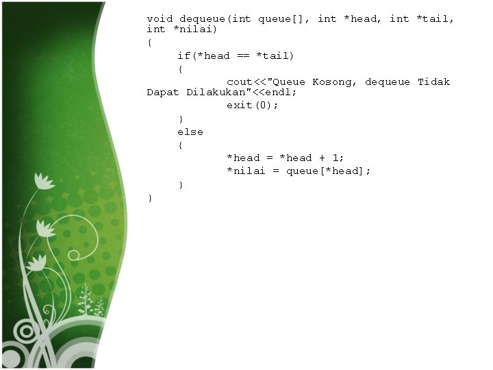 void dequeue(int queue[], int *head, int *tail, int *nilai) { if(*head == *tail) {
