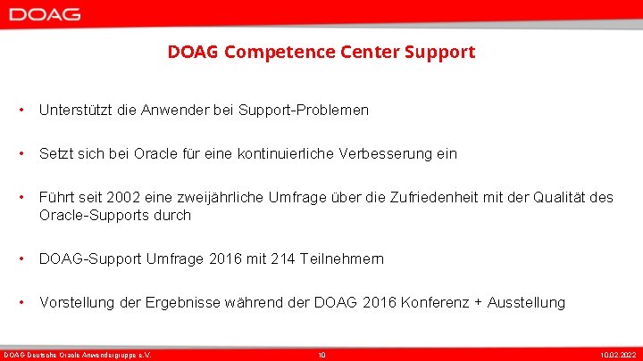 DOAG Competence Center Support • Unterstützt die Anwender bei Support-Problemen • Setzt sich bei