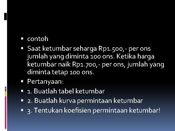  contoh Saat ketumbar seharga Rp 1. 500, - per ons jumlah yang diminta